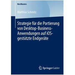 Strategie für die Portierung von Desktop-Business-Anwendungen auf iOS-gestützte Endgeräte, Fachbücher von Matthias Schmitz