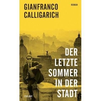 Der letzte Sommer in der Stadt, Gebundene Ausgabe von Gianfranco Calligarich, Zsolnay, Paul, 978-3-552-07275-6