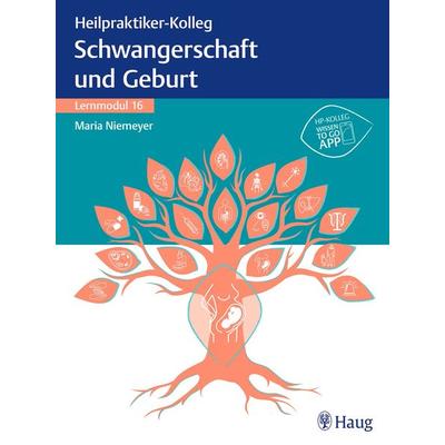 Heilpraktiker-Kolleg - Erkrankungen rund um Schwangerschaft und Geburt – Lernmodul 16, Taschenbuch von Maria Niemeyer, Karl F. Haug, 978-3-13-243985-6