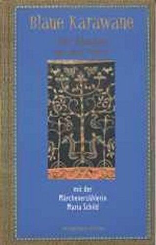 Maria Schild - Blaue Karawane / Von Moskau an den Amur mit der Märchenerzählerin Maria Schild: Blaue Karawane Band 1 - Preis vom 10.10.2026 11:48:34 h