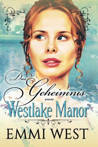 Emmi West - Das Geheimnis von Westlake Manor: Historischer Liebesroman - Preis vom 13.10.2026 19:28:25 h