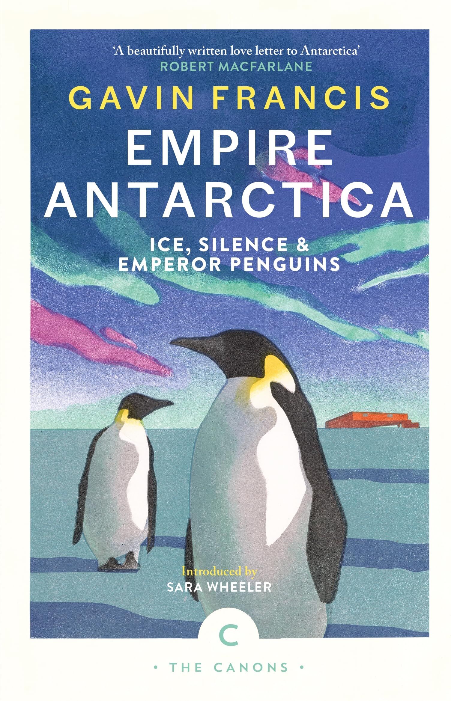 Gavin Francis - Empire Antarctica: Ice, Silence & Emperor Penguins (Canons) - Preis vom 09.10.2026 07:28:09 h