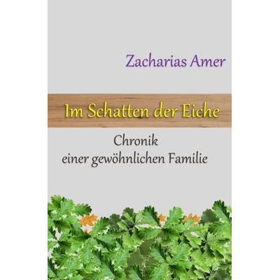 Im Schatten der Eiche, Taschenbuch von Zacharias Amer, Epubli, 978-3-7541-3666-9