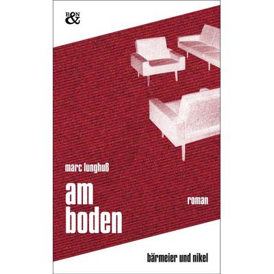Am Boden, Gebundene Ausgabe von Marc Lunghuss, Verlag Bärmeier & Nikel, 978-3-9821705-6-5
