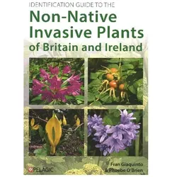 Identification Guide to the Non-Native Invasive Plants of Britain and Ireland, Fachbücher von Fran Giaquinto, Phoebe O'Brien