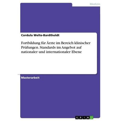 Fortbildung für Ärzte im Bereich klinischer Prüfungen. Standards im Angebot auf nationaler und internationaler Ebene, Taschenbuch von Cordula