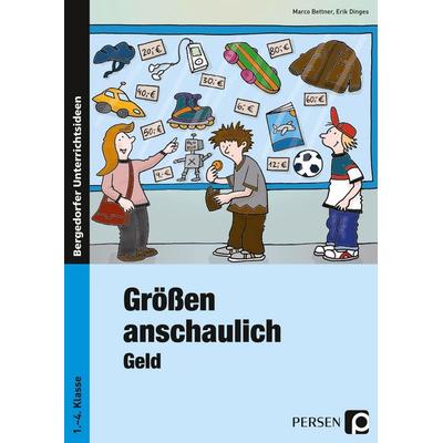 Größen anschaulich: Geld, Taschenbuch von Marco Bettner,Erik Dinges, Persen Verlag in der AAP Lehrerwelt GmbH, 978-3-8344-3460-9