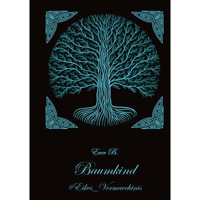 Baumkind, Gebundene Ausgabe von Ever B., Tredition, 978-3-347-47402-4