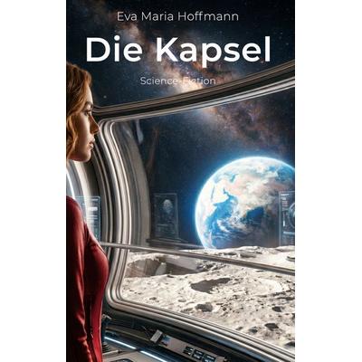 Die Kapsel, Taschenbuch von Eva Maria Hoffmann, BoD – Books on Demand, 978-3-695-70203-9
