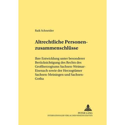 Altrechtliche Personenzusammenschlüsse, Taschenbuch von Raik Schneider, Peter Lang GmbH, Internationaler Verlag der Wissenschaften, 978-3-631-50618-9