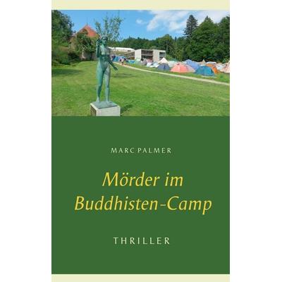Mörder im Buddhisten-Camp, Taschenbuch von Marc Palmer, BoD – Books on Demand, 978-3-7448-3123-9