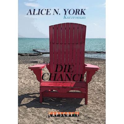 Die Chance, Taschenbuch von Alice N. York, Capscovil Verlag, 978-3-942358-60-6
