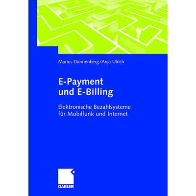 E-Payment und E-Billing, Gebundene Ausgabe von Marius Dannenberg, Betriebswirtschaftlicher Verlag Gabler, 978-3-409-12446-1