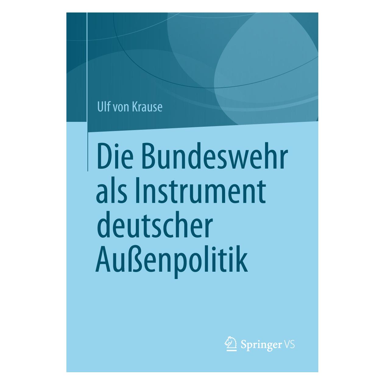 Springer Die Bundeswehr als Instrument deutscher Aussenpolitik (Deutsch, Softcover, Ulf Krause) (55506258)
