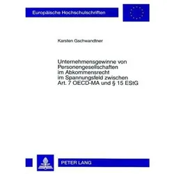 Unternehmensgewinne von Personengesellschaften im Abkommensrecht im Spannungsfeld zwischen Art. 7 OE, Fachbücher von Karsten Gschwandtner