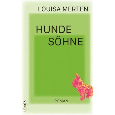 Hundesöhne, Gebundene Ausgabe von Louisa Merten, Lenos Verlag, 978-3-03925-050-9