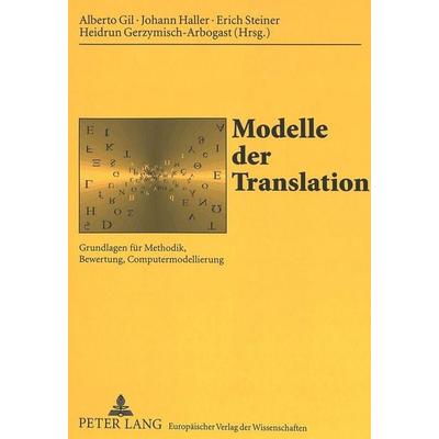 Modelle der Translation, Taschenbuch von , Peter Lang GmbH, Internationaler Verlag der Wissenschaften, 978-3-631-35085-0