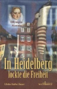 Ulrike Halbe-Bauer - In Heidelberg lockte die Freiheit: Olympia Morata - Preis vom 10.10.2026 11:48:34 h