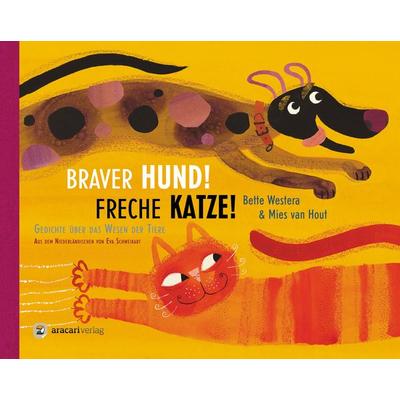 Braver Hund! Freche Katze!, Gebundene Ausgabe von Bette Westera, Aracari, 978-3-907114-23-0