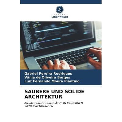 SAUBERE UND SOLIDE ARCHITEKTUR, Taschenbuch von Gabriel Pereira Rodrigues,Vânia de Oliveira Borges,Luiz Fernando Moura Piantino, Verlag Unser Wissen,