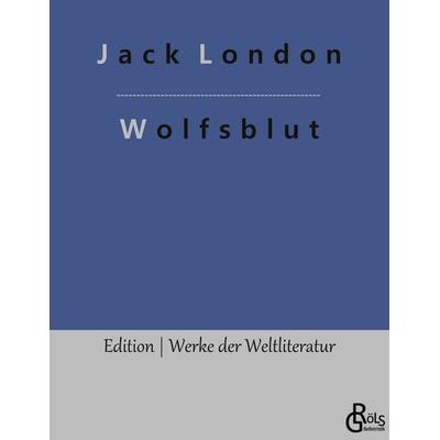 Wolfsblut, Taschenbuch von Jack London, Gröls Verlag, 978-3-96637-739-3