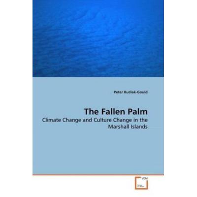 Rudiak-Gould, P: The Fallen Palm, Taschenbuch von Peter Rudiak-Gould, VDM, 978-3-639-15959-2