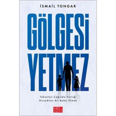 Gölgesi Yetmez, Taschenbuch von Ismail Tongar, Aile Yayinlari