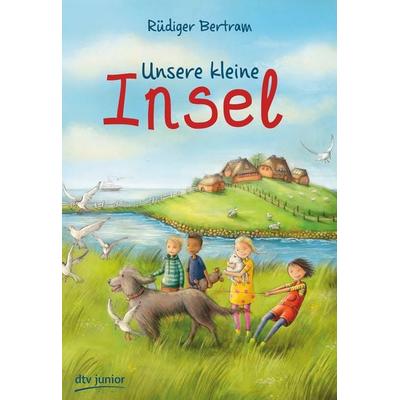 Unsere kleine Insel, Gebundene Ausgabe von Rüdiger Bertram, dtv, 978-3-423-76281-6