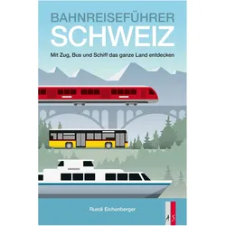 Bahnreiseführer Schweiz, Reisebücher von Ruedi Eichenberger