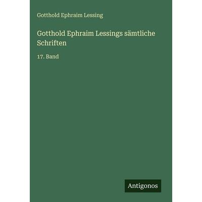 Gotthold Ephraim Lessings sämtliche Schriften, Gebundene Ausgabe von Gotthold Ephraim Lessing, Antigonos Verlag, 978-3-563-99889-2