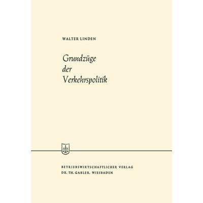 Grundzüge der Verkehrspolitik, Taschenbuch von Walter Linden, Betriebswirtschaftlicher Verlag Gabler, 978-3-663-00637-4