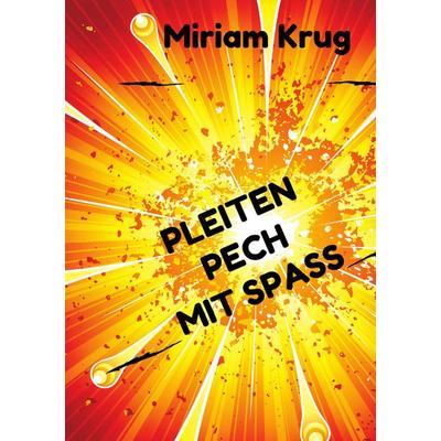 Pleiten, Pech, Mit Spaß, Taschenbuch von Miriam Krug, BoD – Books on Demand, 978-3-7431-3979-4