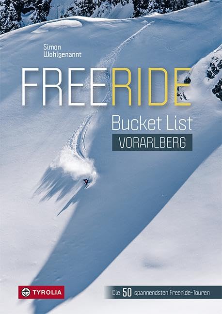 Simon Wohlgenannt - Freeride Bucket List Vorarlberg: Die spannendsten Freeride-Touren im Montafon, am Arlberg und im Klostertal, im Bregenzerwald und im Kleinwalsertal - Preis vom 09.10.2026 07:28:09 h