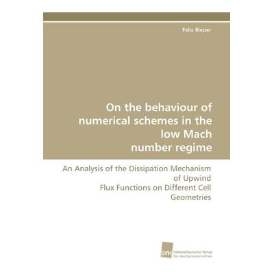 On the behaviour of numerical schemes in the low Mach number regime, Taschenbuch von Felix Rieper, Südwestdeutscher Verlag für Hochschulschriften,