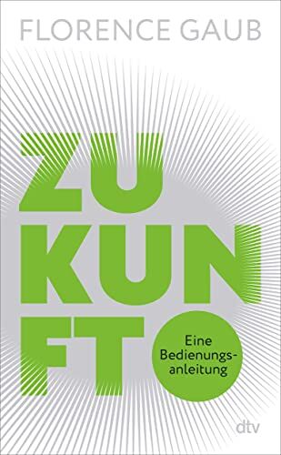 Gaub, Dr. Florence - Zukunft: Eine Bedienungsanleitung - Preis vom 30.09.2026 09:01:18 h