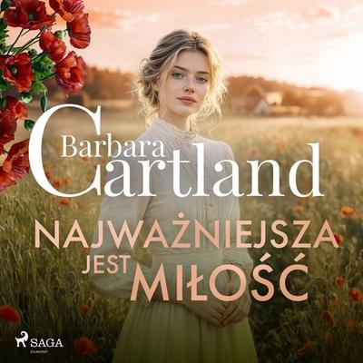 Najważniejsza jest miłość – Ponadczasowe historie miłosne Barbary Cartland - Barbara Cartland, Audio, 9788727327945