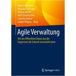Agile Verwaltung, Fachbücher von Thomas Michl, Wolf Steinbrecher, Cornelia Vonhof, Martin Bartonitz, Veronika Lévesque, Ludger Wagner