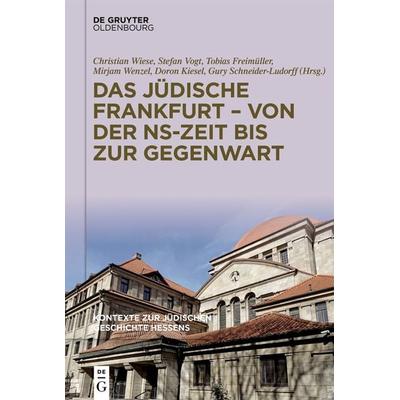 Das jüdische Frankfurt – von der NS-Zeit bis zur Gegenwart, Gebundene Ausgabe von , De Gruyter Oldenbourg, 978-3-11-126166-9