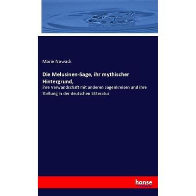 Die Melusinen-Sage, ihr mythischer Hintergrund,, Taschenbuch von Marie Nowack, Hansebooks, 978-3-337-79173-5