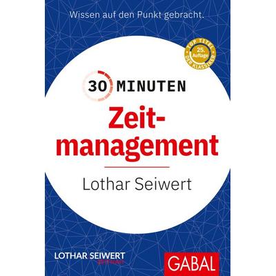 30 Minuten Zeitmanagement, Taschenbuch von Lothar Seiwert, Gabal, 978-3-86936-381-3