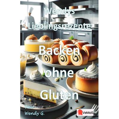 Wendys Lieblingsrezepte - Backen ohne Gluten, Taschenbuch von Wendy G., Epubli, 978-3-565-14179-1