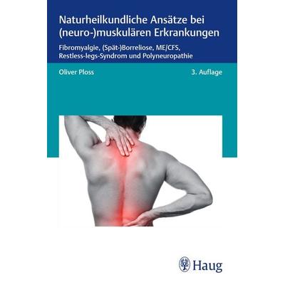 Naturheilkundliche Ansätze bei (neuro-)muskulären Erkrankungen, Taschenbuch von Oliver Ploss, Karl F. Haug, 978-3-13-246217-5