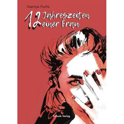 12 Jahreszeiten einer Frau, Taschenbuch von Kseniya Fuchs, Schenk Verlag, 978-3-949045-25-7