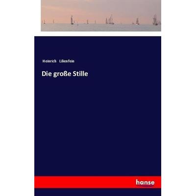 Die große Stille, Taschenbuch von Heinrich Lilienfein, Hansebooks, 978-3-337-35995-9