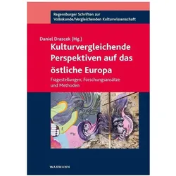 Kulturvergleichende Perspektiven auf das östliche Europa, Fachbücher von Sanna Schondelmayer, Katrin Lehnert, Irene Götz, Cornelia Eisler, Daniel Habit, Anna Flack, Katerina Gehl, Daniel Drascek