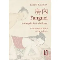 Fangnei - Spielregeln der Liebeskunst, Ratgeber von Tamba Yasuyori, Viktor Kalinke