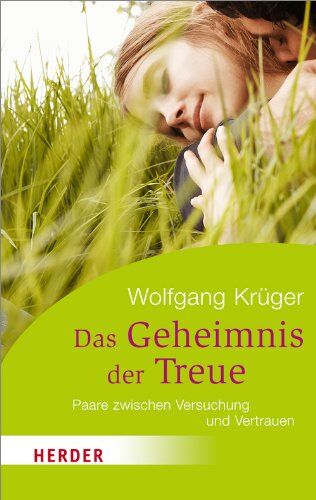 Wolfgang Krüger - Das Geheimnis der Treue: Paare zwischen Versuchung und Vertrauen (HERDER spektrum) - Preis vom 19.10.2026 19:33:35 h