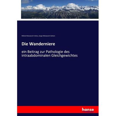 Die Wanderniere, Taschenbuch von Mikhail Matveevich Volkov,Sergei Nikolaevich Delitsin, Hansebooks, 978-3-7433-5683-2