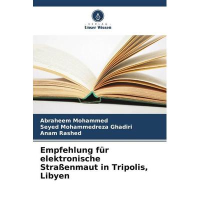 Empfehlung für elektronische Straßenmaut in Tripolis, Libyen, Taschenbuch von Abraheem Mohammed,Seyed Mohammedreza Ghadiri,Anam Rashed, Verlag Unser