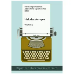 Historias de viajes vol. 2, Fachbücher von José Antonio López Sánchez, Flavia Aragón Rosano